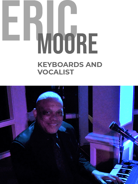 Eric Moore - keyboards and vocals